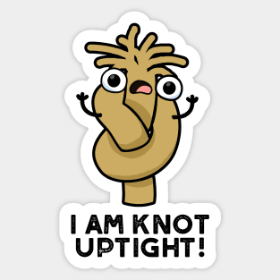 I Am Knot Uptight Cute Rope Pun Sticker